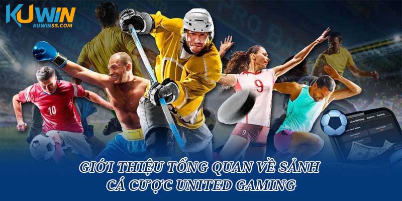 Giới thiệu tổng quan về sảnh cá cược United Gaming