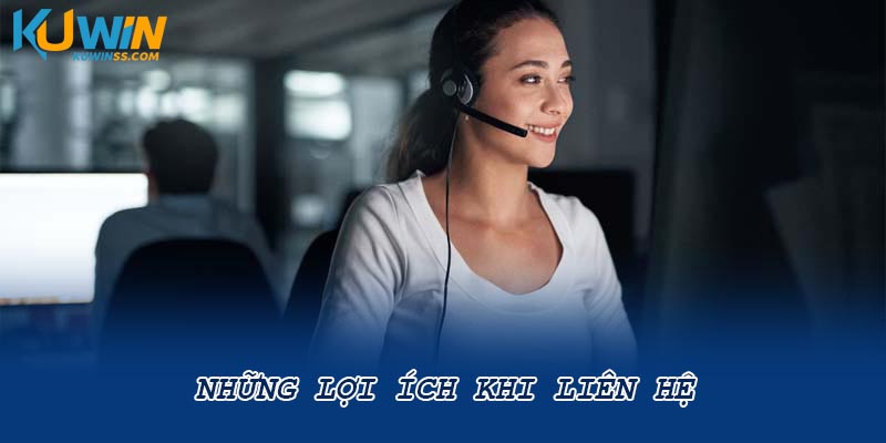 Những lợi ích khi liên hệ 