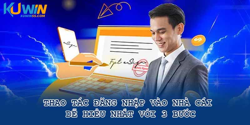 Thao tác đăng nhập vào nhà cái dễ hiểu nhất với 3 bước