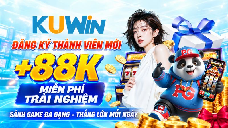 KUWIN Đăng ký thành viên mới nhận 88K miễn phí trải nghiệm